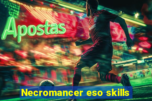 Necromancer eso skills